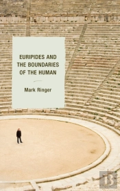 Euripides And The Boundaries Of The Human