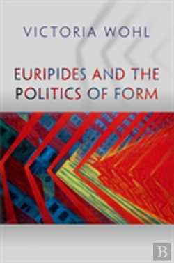 Bertrand.pt - Euripides And The Politics Of Form