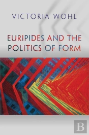 Euripides And The Politics Of Form