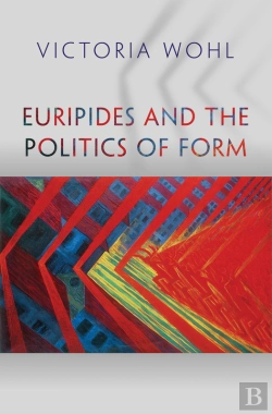 Bertrand.pt - Euripides And The Politics Of Form