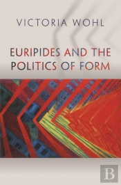 Euripides And The Politics Of Form