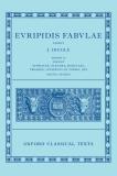 Euripides: Fabulae Vol. Ii (Euripidis Fabulae Tomus Ii, Supplices, Electra, Hercules, Troades, Iphigenia In Tauris, Ion)