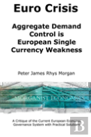 Euro Crisis Aggregate Demand Control Is European Single Currency Weakness