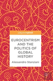 Eurocentrism And The Politics Of Global History