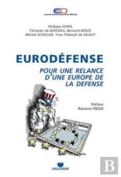 Eurodéfense ; Pour Une Relance D'Une Europe De La Défense