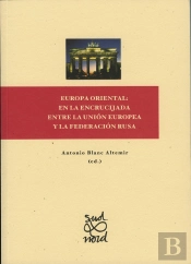 Europa Oriental: En La Encrucijada Entre La Unión Europea Y La Federación Rusa.