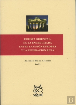 Bertrand.pt - Europa Oriental: En La Encrucijada Entre La Unión Europea Y La Federación Rusa.