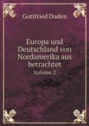 Europa Und Deutschland Von Nordamerika Aus Betrachtet Volume 2