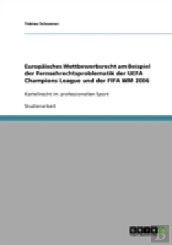 Bertrand.pt - Europaisches Wettbewerbsrecht Am Beispiel Der Fernsehrechtsproblematik Der Uefa Champions League Und Der Fifa Wm 2006