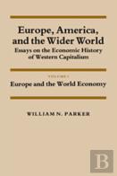 Europe, America, And The Wider World: Volume 1, Europe And The World Economy