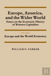 Europe, America, And The Wider World: Volume 1, Europe And The World Economy
