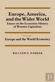 Europe, America, And The Wider World: Volume 1, Europe And The World Economy