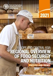 Europe And Central Asia - Regional Overview Of Food Security And Nutrition 2021