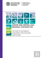 Europe And Central Asia Regional Synthesis For The State Of The World'S Biodiversity For Food And Agriculture