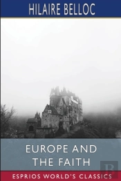 Europe And The Faith (Esprios Classics)