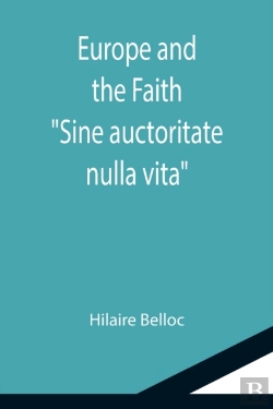 Bertrand.pt - Europe And The Faith; Sine Auctoritate Nulla Vita