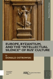 Europe, Byzantium, And The &Quote;Intellectual Silence&Quote; Of Rus' Culture
