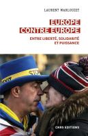 Europe Contre Europe. Entre Liberte, Solidarite Et Puissance