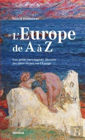 Europe De A A Z. Petite Encyclopedie Des