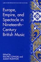 Europe, Empire, And Spectacle In Nineteenth-Century British Music