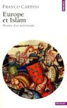 Europe Et Islam ; Histoire D'Un Malentendu