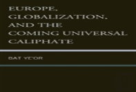 Europe, Globalization, And The Coming Of The Universal Caliphate