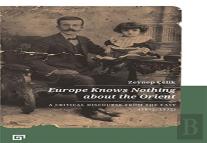 Europe Knows Nothing About The Orient Â€“ A Critical Discourse (1872â€“1932)