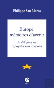 Europe, Mémoires D'Avenir ; Un Défi Français : Se Projeter Sans S'Imposer