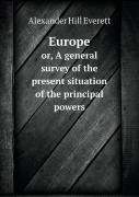 Europe Or, A General Survey Of The Present Situation Of The Principal Powers