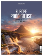Europe Prodigieuse : Les Plus Beaux Sites Naturels