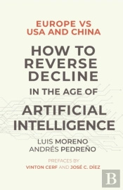 Europe Vs Usa And China. How To Reverse Decline In The Age Of Artificial Intelligence