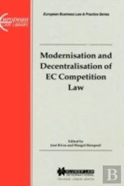 European Business Law & Practice Series: Modernisation And Decentralisation Of Ec Competition Law