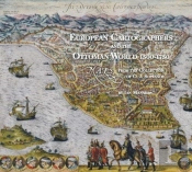 European Cartographers And The Ottoman World, 1500-1750