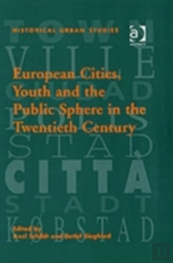 Bertrand.pt - European Cities, Youth And The Public Sphere In The Twentieth Century