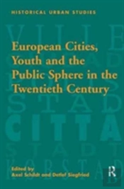 European Cities, Youth And The Public Sphere In The Twentieth Century