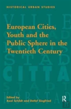 Bertrand.pt - European Cities, Youth And The Public Sphere In The Twentieth Century