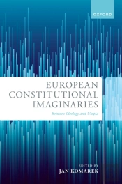 European Constitutional Imaginaries : Between Ideology And Utopia
