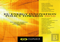 European Energy Studies Volume Ii: Eu Energy Innovation Policy Towards 2050