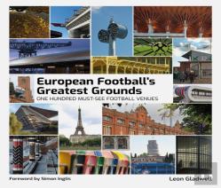 European Football'S Greatest Grounds