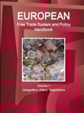 European Free Trade System And Policy Handbook Volume 1 Integration, Policy, Regulations