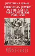 European Jewry In The Age Of Mercantilism, 1550-1750