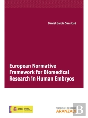 European Normative Framework For Biomedical Research In Human Embryos