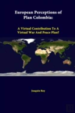 Bertrand.pt - European Perceptions Of Plan Colombia: A Virtual Contribution To A Virtual War And Peace Plan?