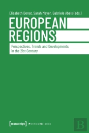 European Regions Â€“ Perspectives, Trends, And Developments In The Twentyâ€“First Century