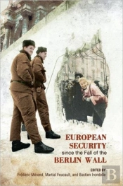 European Security Since The Fall Of The Berlin Wall