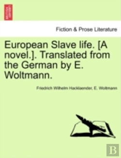 Bertrand.pt - European Slave Life. (A Novel.). Translated From The German By E. Woltmann.