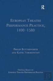 European Theatre Performance Practice, 1400-1580