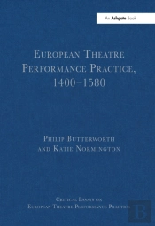 European Theatre Performance Practice, 1400-1580