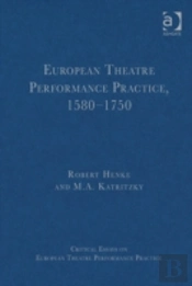 European Theatre Performance Practice, 1580-1750