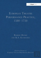European Theatre Performance Practice, 1580-1750